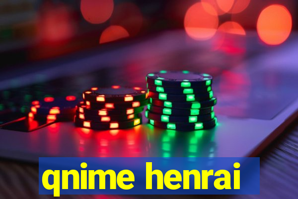 qnime henrai